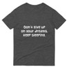 Don't give up on your dreams. keep sleeping. - Lightweight Fashion Short Sleeve T-Shirt Funny quotes 7818710