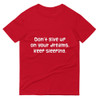 Don't give up on your dreams. keep sleeping. - Lightweight Fashion Short Sleeve T-Shirt Funny quotes 7818710