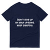 Don't give up on your dreams. keep sleeping. - Lightweight Fashion Short Sleeve T-Shirt Funny quotes 7818710