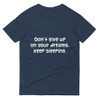 Don't give up on your dreams. keep sleeping. - Lightweight Fashion Short Sleeve T-Shirt Funny quotes 7818710