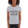 Wasted time is worse than wasted money. - Ladies Cotton Short Sleeve T-Shirt Motivational quotes 7814506