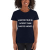 Wasted time is worse than wasted money. - Ladies Cotton Short Sleeve T-Shirt Motivational quotes 7814506