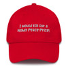 I would kill for a Nobel Peace Price! - Unstructured 6 Panel Made in the USA Funny quotes 7817100