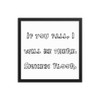 If you fall, I will be there. Signed: Floor. - Matte Paper Framed Poster Funny quotes 7817543
