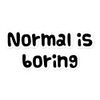 Normal is boring - Stickers Funny quotes 7816990