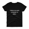 There is always a reason to smile. - Ladies Cotton Short Sleeve T-Shirt Motivational quotes 7814947