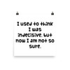 I used to think I was indecisive, but now I am not so sure. - Paper Poster Funny quotes 7818339