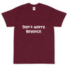 Don't worry, Beyonce. - Ultra Cotton T-Shirt Funny quotes 7818391