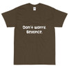 Don't worry, Beyonce. - Ultra Cotton T-Shirt Funny quotes 7818391