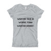 Wasted time is worse than wasted money. - Girl's The Princess Tee Motivational quotes 7816021