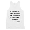 If you haven't tried, how will you ever know if there's any chance? - Jack Ma - Fine Jersey Tank Top Unisex Motivational quotes 7813804