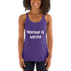Normal is boring - Ladies Triblend Racerback Tank Funny quotes 7816654