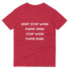 Don't stop when you're tired. Stop when you're done. - Lightweight Fashion Short Sleeve T-Shirt Motivational quotes 7815304