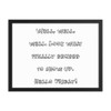 Well, well, well. Look what finally decided to show up. Hello Friday! - Matte Paper Framed Poster Funny quotes 7819561