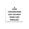 Good conversations with the right people are priceless. - Paper Poster Motivational quotes 7814691