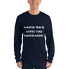 Wasted time is worse than wasted money. - Unisex Long Sleeve T-Shirt Motivational quotes 7813598