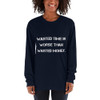 Wasted time is worse than wasted money. - Unisex Long Sleeve T-Shirt Motivational quotes 7813598