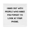 Hang out with people who make you forget to look at your phone. - Pillow Case Motivational quotes 7815326