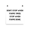 Don't stop when you're tired. Stop when you're done. - Paper Poster Motivational quotes 7814961
