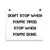 Don't stop when you're tired. Stop when you're done. - Paper Poster Motivational quotes 7814961