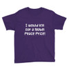 I would kill for a Nobel Peace Price! - Youth Lightweight Fashion T-Shirt Funny quotes 7819105