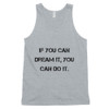 If you can dream it, you can do it. - Fine Jersey Tank Top Unisex Motivational quotes 7813816