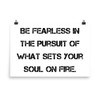 Be fearless in the pursuit of what sets your soul on fire. - Paper Poster Motivational quotes 7814334