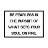 Be fearless in the pursuit of what sets your soul on fire. - Matte Paper Framed Poster Motivational quotes 7814422