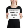 Be crazy enough you know you can make anything in life. - Matte Paper Framed Poster Motivational quotes 7814875