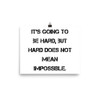 It's going to be hard, but hard does not mean impossible. - Paper Poster Motivational quotes 7814308
