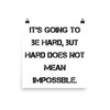 It's going to be hard, but hard does not mean impossible. - Paper Poster Motivational quotes 7814308