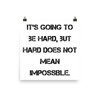 It's going to be hard, but hard does not mean impossible. - Paper Poster Motivational quotes 7814308
