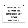 It's going to be hard, but hard does not mean impossible. - Paper Poster Motivational quotes 7814308