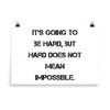 It's going to be hard, but hard does not mean impossible. - Paper Poster Motivational quotes 7814308