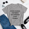 Do not compare your insides with someones else's outsides. - Ladies Ringspun Fashion Fit T-Shirt Motivational quotes 7816188