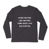 When you feel like quitting, think about why you started. - Fitted Long Sleeve Crew Motivational quotes 7816090