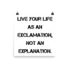 Live your life as an exclamation, not an explanation. - Paper Poster Motivational quotes 7814190
