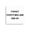 Forget everything and run or - Canvas Motivational quotes 7813611