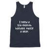 I need a six-month holiday, twice a year. - Fine Jersey Tank Top Unisex Funny quotes 7817785