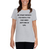 Be crazy enough you know you can make anything in life. - Ladies Cotton Short Sleeve T-Shirt Motivational quotes 7814942