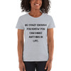 Be crazy enough you know you can make anything in life. - Ladies Cotton Short Sleeve T-Shirt Motivational quotes 7814942