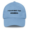 F-E-A-R hast two meanings: - Unstructured 6 Panel Made in the USA Motivational quotes 7816448