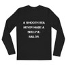 A smooth sea never made a skillful sailor. - Fitted Long Sleeve Crew Motivational quotes 7816305