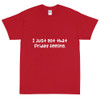 I just got that Friday feeling. - Ultra Cotton T-Shirt Funny quotes 7819093