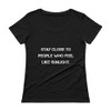 Stay close to people who feel like sunlight. - Ladies Sheer Scoopneck T-Shirt Motivational quotes 7816238