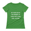 Be fearless in the pursuit of what sets your soul on fire. - Ladies Sheer Scoopneck T-Shirt Motivational quotes 7815853