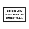 The best view comes after the hardest climb. - Matte Paper Framed Poster Motivational quotes 7814825