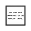The best view comes after the hardest climb. - Matte Paper Framed Poster Motivational quotes 7814825