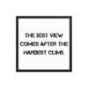 The best view comes after the hardest climb. - Matte Paper Framed Poster Motivational quotes 7814825