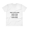 Don't stop when you're tired. Stop when you're done. - Lightweight Fashion V-Neck T-Shirt Motivational quotes 7814644